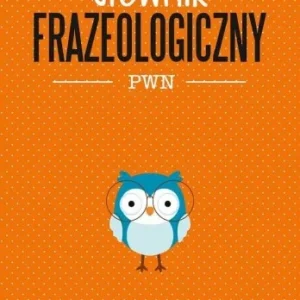 SŁOWNIK FRAZEOLOGICZNY PWN Wysoka jakość