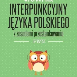 SŁOWNIK INTERPUNKCYJNY J. POLSKIEGO Z ZASADAMI.. Zamów dziś