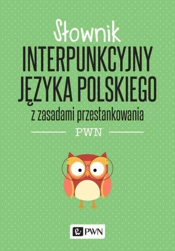 SŁOWNIK INTERPUNKCYJNY J. POLSKIEGO Z ZASADAMI.. Zamów dziś