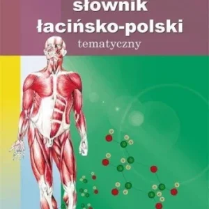 SŁOWNIK ŁACI艃SKO-POLSKI TEMATYCZNY. MEDYCYNA Zniżka