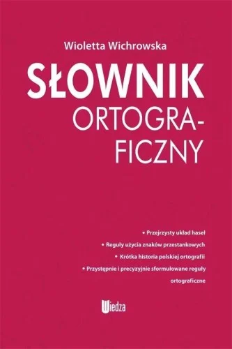 SŁOWNIK ORTOGRAFICZNY, WIOLETTA WICHROWSKA Ekspresowa dostawa