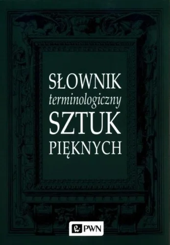 SŁOWNIK TERMINOLOGICZNY SZTUK PIĘKNYCH Premium